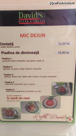 [P14] David's - o pizzerie, cum toate ar trebui să fie! Variante pentru mic dejun.  » foto by bogumil
 - 
<span class="allrVoted glyphicon glyphicon-heart hidden" id="av599707"></span>
<a class="m-l-10 hidden" id="sv599707" onclick="voting_Foto_DelVot(,599707,5534)" role="button">șterge vot <span class="glyphicon glyphicon-remove"></span></a>
<a id="v9599707" class=" c-red"  onclick="voting_Foto_SetVot(599707)" role="button"><span class="glyphicon glyphicon-heart-empty"></span> <b>LIKE</b> = Votează poza</a> <img class="hidden"  id="f599707W9" src="/imagini/loader.gif" border="0" /><span class="AjErrMes hidden" id="e599707ErM"></span>